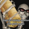[CS] Dope Ass Skeleton with Garlicbread